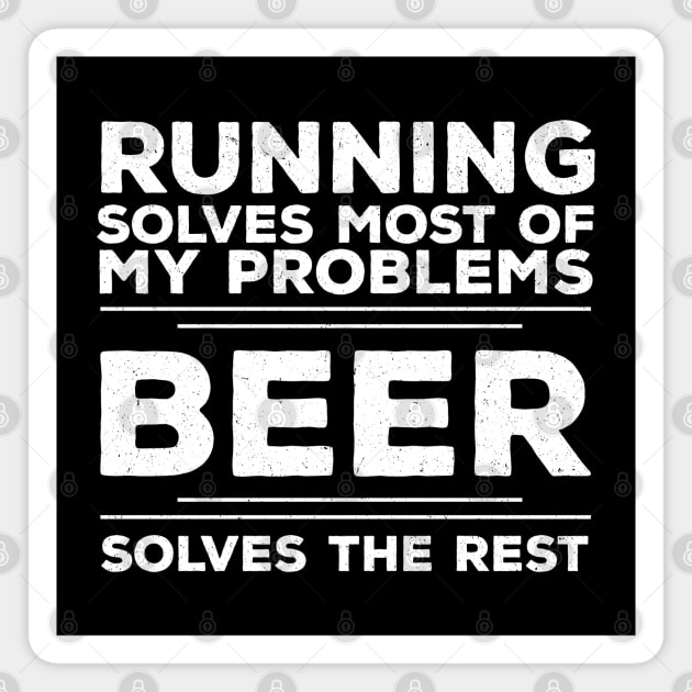 Runner - Running Solves Most Of My Problems Beer Solves The Rest Magnet by Kudostees